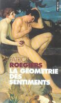 Couverture du livre « Geometrie Des Sentiments (La) » de Patrick Roegiers aux éditions Points