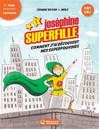 Couverture du livre « Joséphine Superfille Tome 1 : comment j'ai découvert mes superpouvoirs » de Jeanne Boyer et Mioz aux éditions Magnard