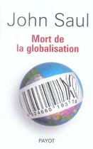 Couverture du livre « Mort de la globalisation » de John Ralston Saul aux éditions Payot