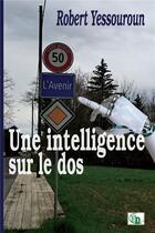 Couverture du livre « Une intelligence sur le dos » de Robert Yessouroun aux éditions Douro