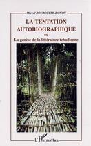 Couverture du livre « Tentation autobiographique - ou la genese de la litterature tchadienne » de Bourdette-Donon M. aux éditions L'harmattan