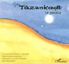 Couverture du livre « Tazankadt la gazelle : À partir de 6 ans » de Anne-Catherine Heinisch-Inglebert aux éditions L'harmattan