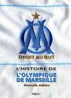 Couverture du livre « L'histoire de l'Olympique de Marseille (édition 2010) » de Jerome Andreacchio aux éditions Hugo Sport