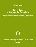 Couverture du livre « Edgar Poe, le fantôme de Baudelaire ; adaptation libre de la correspondance de Baudelaire et Barbey d'Aurevilly » de Gerald Stehr aux éditions Triartis