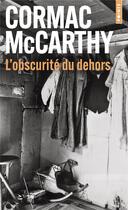 Couverture du livre « L'obscurite du dehors » de Cormac McCarthy aux éditions Points
