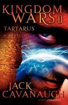 Couverture du livre « Tartarus: Kingdom Wars II » de Jack Cavanaugh aux éditions Howard Books