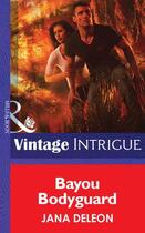 Couverture du livre « Bayou Bodyguard (Mills & Boon Intrigue) (Shivers - Book 12) » de Jana Deleon aux éditions Mills & Boon Series