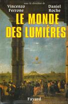 Couverture du livre « Le monde des lumières » de Ferrone/Roche aux éditions Fayard