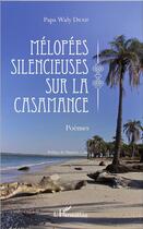 Couverture du livre « Mélopées silencieuses sur la Casamance » de Papa Waly Diouf aux éditions L'harmattan