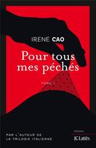 Couverture du livre « Pour tous mes péchés t.1 » de Irene Cao aux éditions Lattes