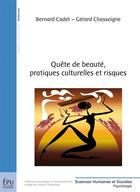 Couverture du livre « Quête de beauté, pratiques culturelles et risques » de Bernard Cadet et Gerard Chasseigne aux éditions Publibook