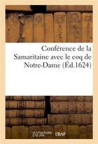 Couverture du livre « Conference de la samaritaine avec le coq de notre-dame » de  aux éditions Hachette Bnf