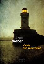Couverture du livre « Vallée des merveilles » de Anne Weber aux éditions Seuil