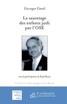 Couverture du livre « Le sauvetage des enfants par l'OSE » de Georges Garel aux éditions Le Manuscrit