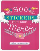 Couverture du livre « 300 stickers pour dire merci » de Charlotte Legris aux éditions First