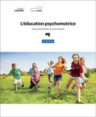Couverture du livre « L'éducation psychomotrice ; source d'autonomie et de dynamisme (2e édition) » de Francine Lauzon aux éditions Pu De Quebec