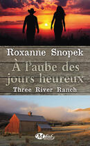 Couverture du livre « Three river ranch Tome 1 » de Roxanne Snopek aux éditions Milady