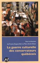 Couverture du livre « La guerre culturelle des conservateurs québécois » de Francis Dupuis-Deri aux éditions M-editeur