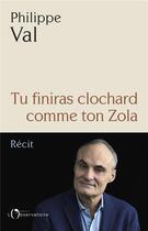 Couverture du livre « Tu finiras clochard comme ton Zola » de Philippe Val aux éditions L'observatoire