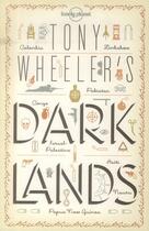 Couverture du livre « Tony Wheeler's dark lands » de Tony Wheeler aux éditions Lonely Planet France
