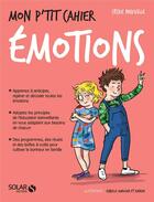 Couverture du livre « Mon p'tit cahier : émotions » de Isabelle Maroger et Cecile Neuville et Axuride aux éditions Solar