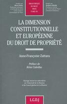 Couverture du livre « Dimension constitutionelle et europeenne droit propriete (la) » de Zattara Anne-Francoi aux éditions Lgdj