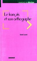Couverture du livre « Le français et son orthographe » de D Luzzati aux éditions Didier