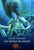 Couverture du livre « Les larmes du renard » de Francois Canniccioni aux éditions Edilivre