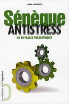 Couverture du livre « Sénèque antistress ; en 99 pilules philosophiques » de Joel Berger aux éditions L'opportun