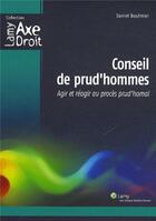 Couverture du livre « Conseil de prud'hommes - agir et reagir au proces prud'homal. » de Daniel Boulmier aux éditions Lamy