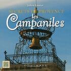 Couverture du livre « Les campaniles : secrets de Provence » de Julien Lautier aux éditions Equinoxe