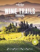 Couverture du livre « Wine trails of Europe (édition 2020) » de Collectif Lonely Planet aux éditions Lonely Planet France