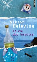 Couverture du livre « Vie des insectes (la) » de Pelevine Victor aux éditions Points