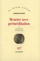 Couverture du livre « Meurtre avec premeditation » de Selenic Sloboda aux éditions Gallimard