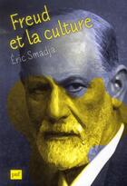 Couverture du livre « Freud et la culture » de Eric Smadja aux éditions Puf