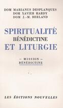 Couverture du livre « Spiritualité bénédictine et liturgie » de Xavier Hardy et Marianus Desplanques et J.-M. Berland aux éditions Nel