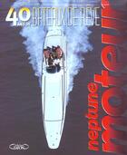 Couverture du livre « 40 ans de bateaux de reve - neptune yachting moteur » de Brousse/Leblond aux éditions Michel Lafon