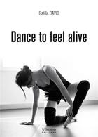 Couverture du livre « Dance to feel alive » de Gaelle David aux éditions Verone