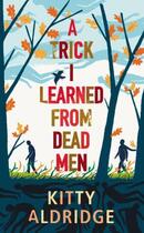 Couverture du livre « A Trick I Learned from Dead Men » de Aldridge Kitty aux éditions Random House Digital