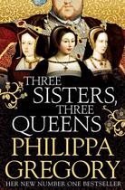 Couverture du livre « THREE SISTERS, THREE QUEENS » de Philippa Gregory aux éditions Simon & Schuster