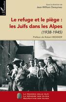 Couverture du livre « Le refuge et le piège : les juifs dans les Alpes (1938-1945) » de Jean-William Dereymez aux éditions Editions L'harmattan