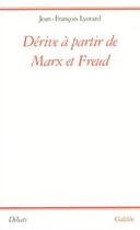 Couverture du livre « Dérive à partir de Marx et Freud » de Jean-Francois Lyotard aux éditions Galilee