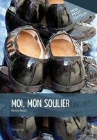Couverture du livre « Moi, mon soulier » de Benoit Martine aux éditions Publibook