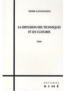 Couverture du livre « La diffusion des techniques et des cultures » de Didier Gazagnadou aux éditions Kime