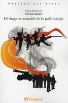 Couverture du livre « Héritage et actualité de la polémologie » de Myriam Klinger aux éditions Teraedre