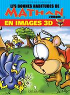 Couverture du livre « Les bonnes habitudes de Mathan l'ourson en images 3D » de Sylvain Blouin aux éditions Editions Exclamation