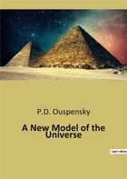 Couverture du livre « A New Model of the Universe » de Ouspensky P.D. aux éditions Culturea