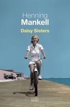 Couverture du livre « Daisy Sisters » de Henning Mankell aux éditions Seuil