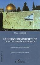 Couverture du livre « La defense des interets de l'etat d'israel en france » de Marc Hecker aux éditions Editions L'harmattan