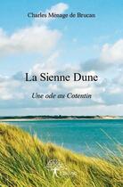 Couverture du livre « La Sienne Dune ; une ode au Cotentin » de Charles Menage De Brucan aux éditions Edilivre